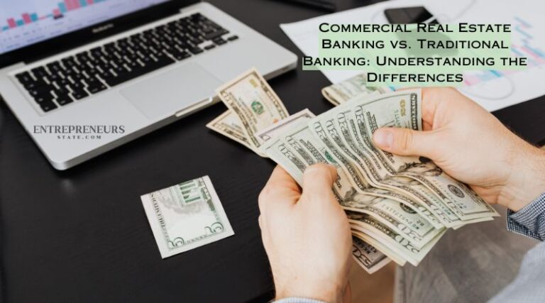 Commercial Real Estate Banking vs. Traditional Banking: Understanding the Differences