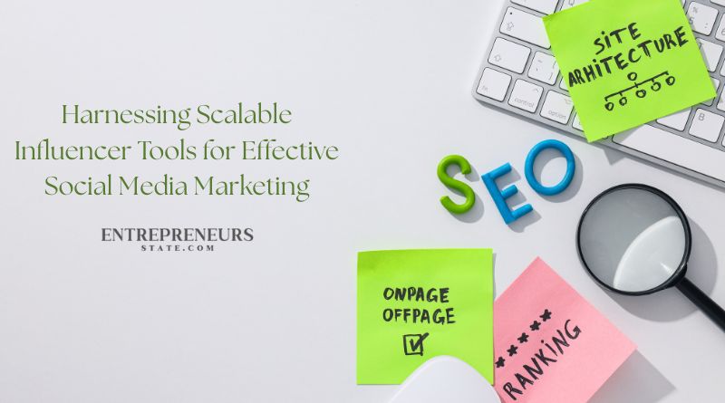 Harnessing Scalable Influencer Tools for Effective Social Media Marketing
